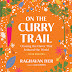 On the Curry Trail by Raghavan Iyer (Weekend Cooking)
