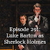 Episode 291: Luke Barton as Sherlock Holmes